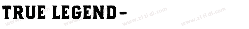 TRUE LEGEND字体转换